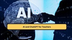 AI and ChatGPT for Teachers